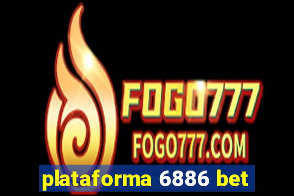 plataforma 6886 bet