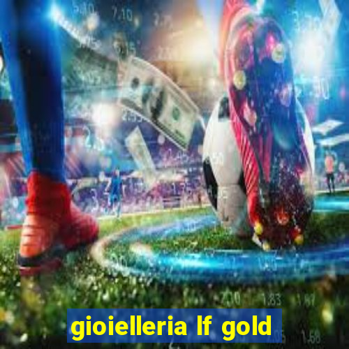 gioielleria lf gold