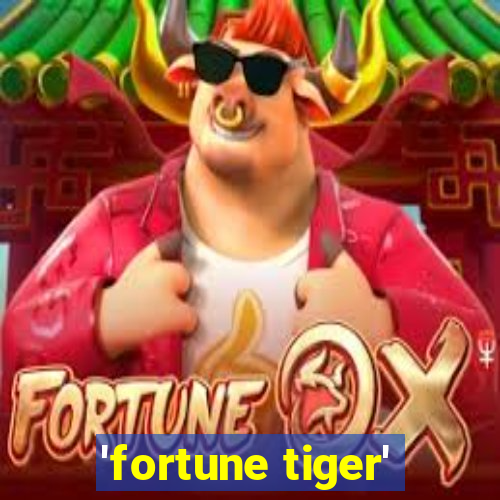 'fortune tiger'