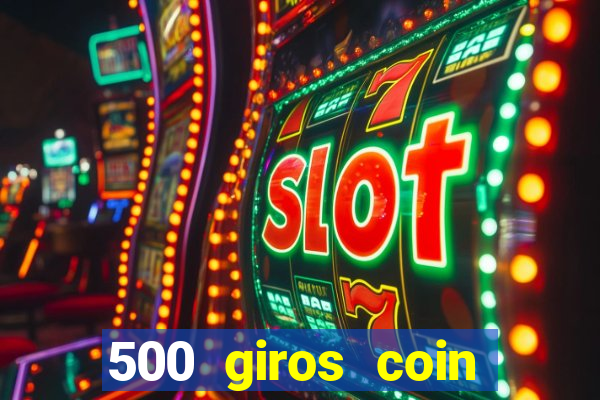 500 giros coin master gr谩tis