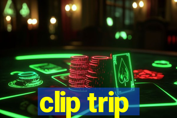 clip trip