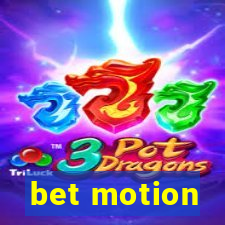 bet motion