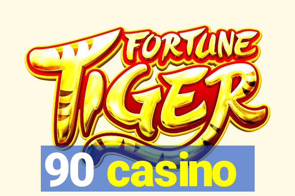 90 casino