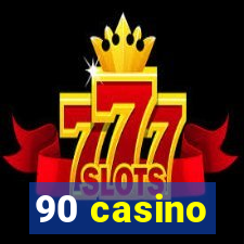 90 casino