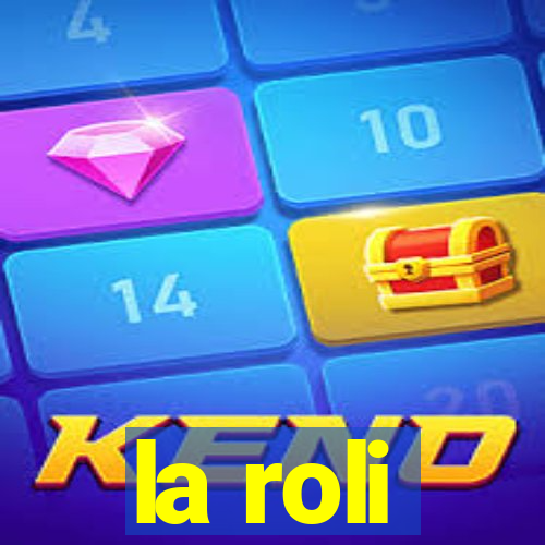 la roli