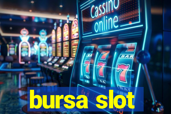 bursa slot