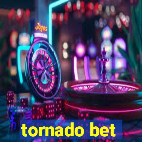 tornado bet