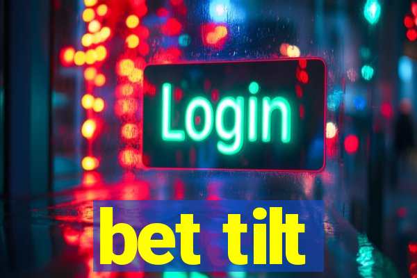 bet tilt