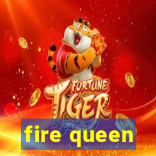 fire queen