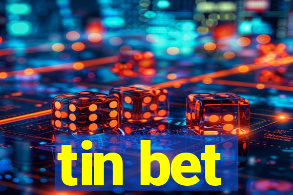 tin bet