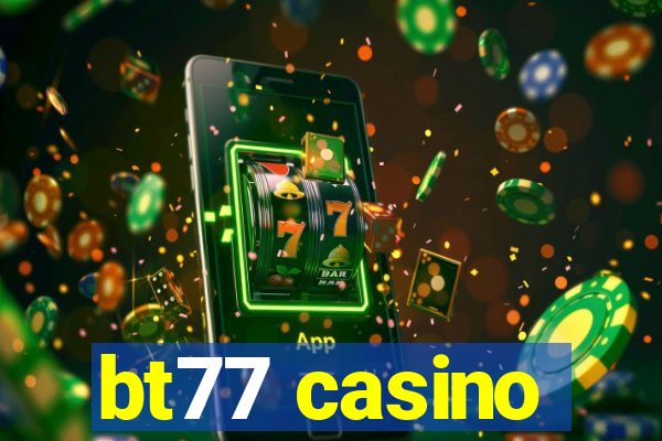 bt77 casino