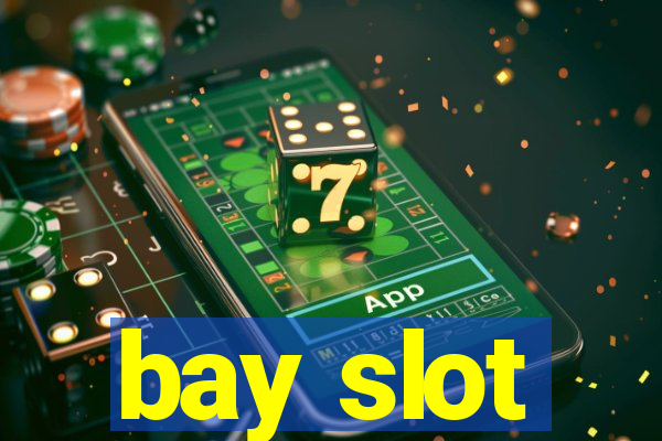 bay slot