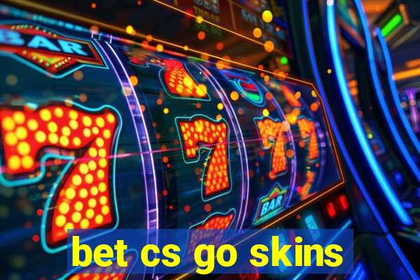 bet cs go skins