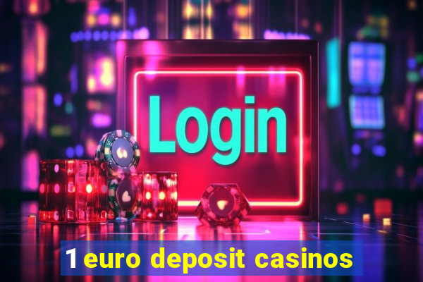 1 euro deposit casinos