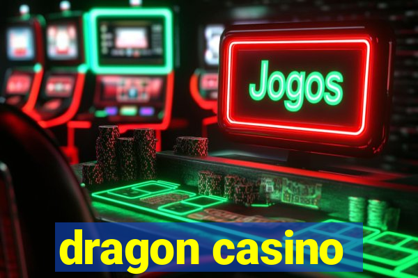 dragon casino