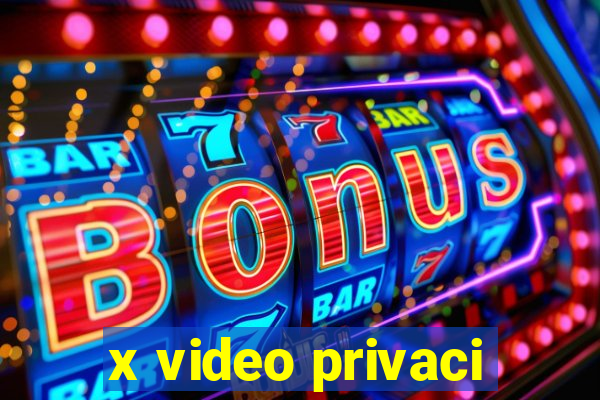 x video privaci