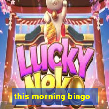 this morning bingo