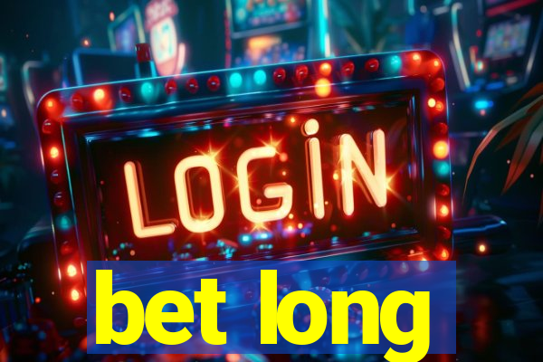 bet long