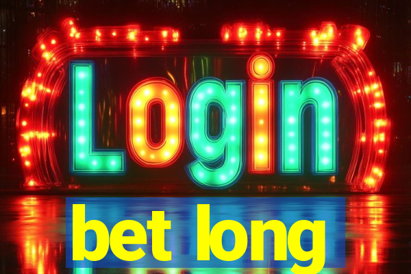 bet long