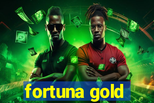 fortuna gold