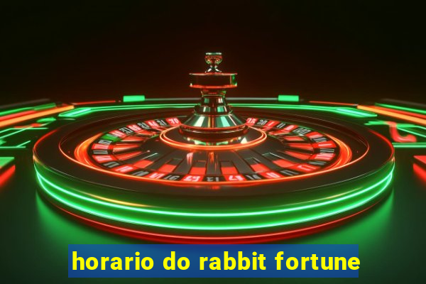 horario do rabbit fortune