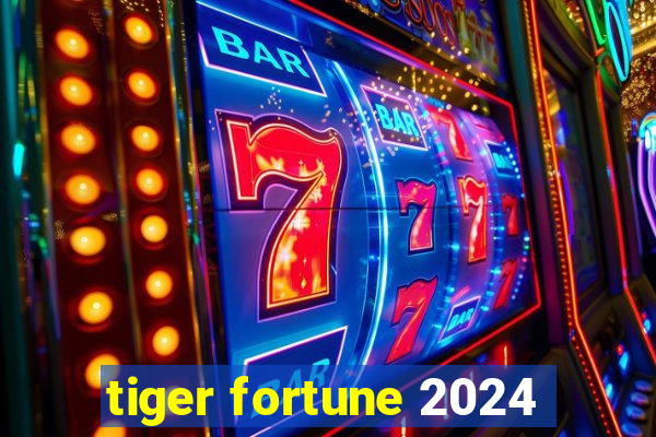 tiger fortune 2024