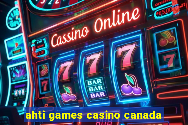 ahti games casino canada