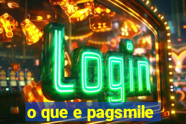 o que e pagsmile