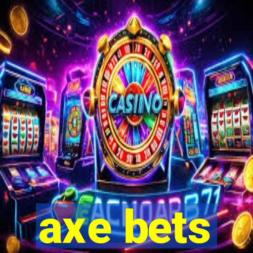 axe bets