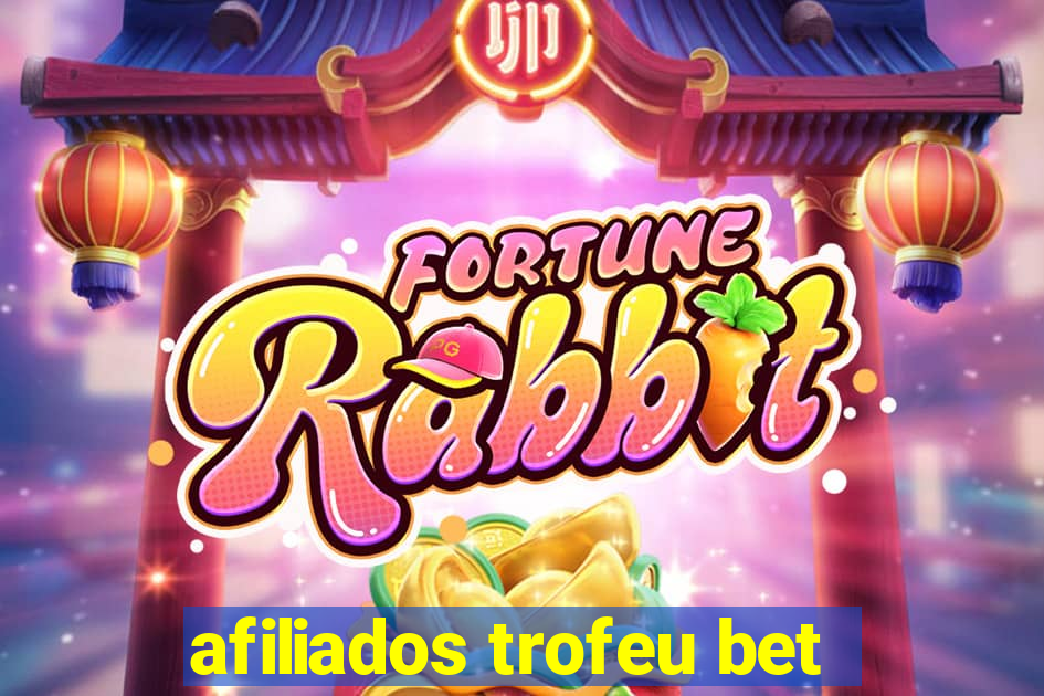 afiliados trofeu bet