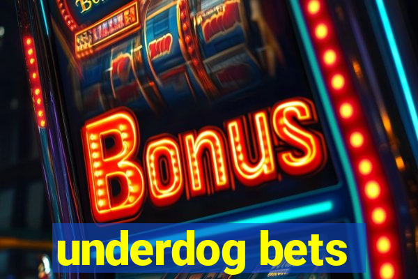 underdog bets