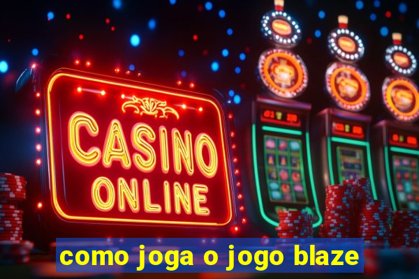 como joga o jogo blaze