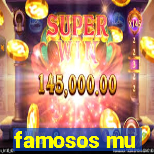 famosos mu