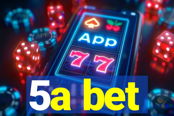 5a bet