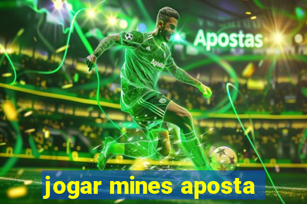 jogar mines aposta