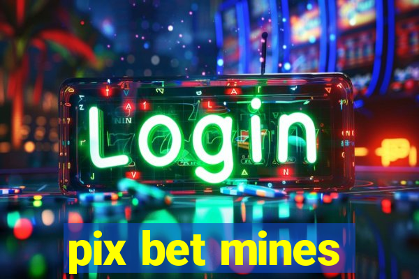 pix bet mines