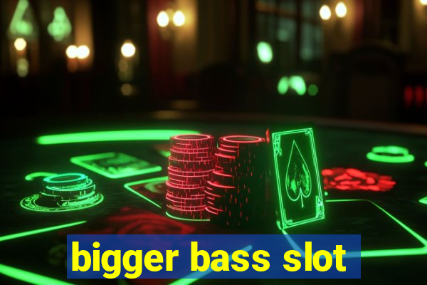 bigger bass slot