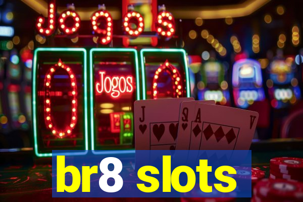 br8 slots