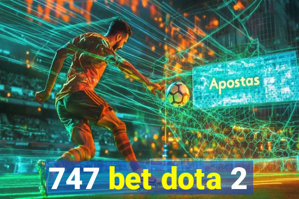 747 bet dota 2