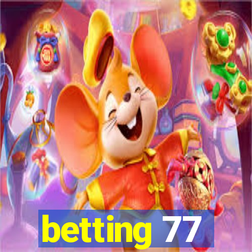 betting 77