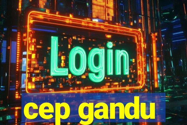 cep gandu