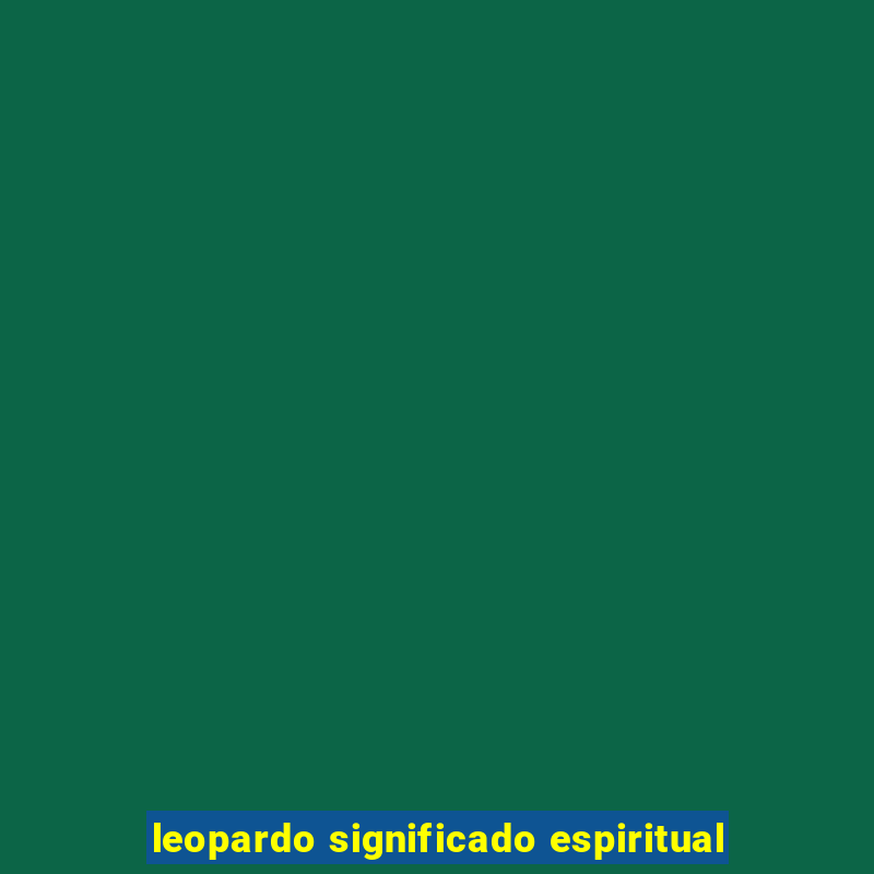 leopardo significado espiritual