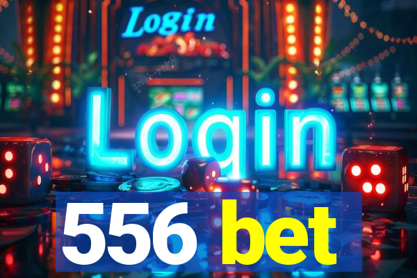 556 bet