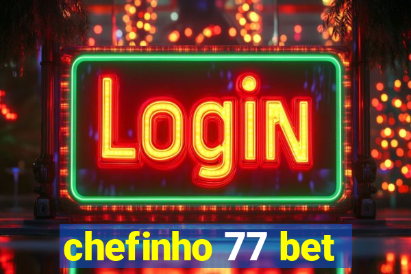 chefinho 77 bet