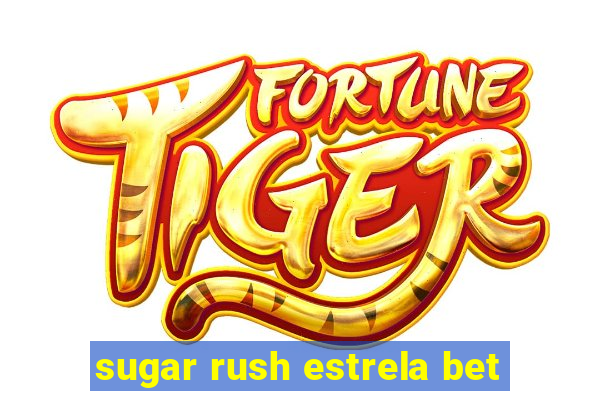 sugar rush estrela bet