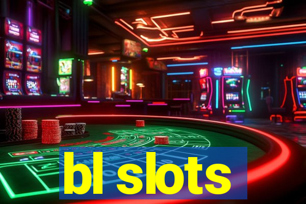 bl slots