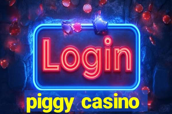 piggy casino