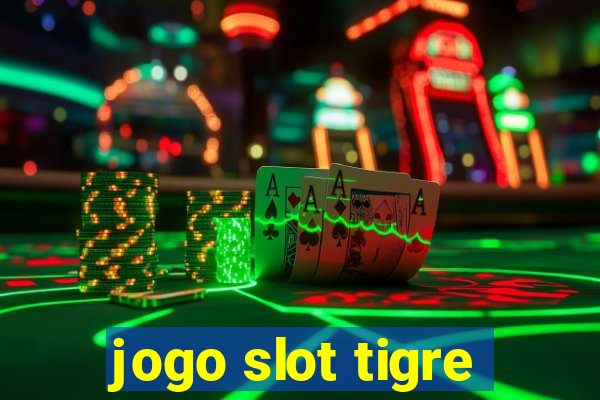 jogo slot tigre