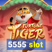 5555 slot