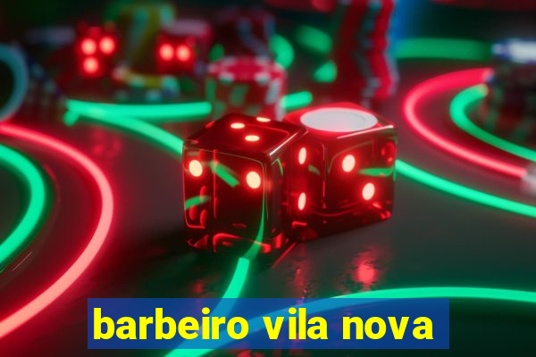 barbeiro vila nova